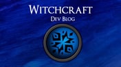 Dev Blog - Witchcraft