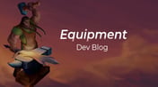 Dev Blog - Equipment